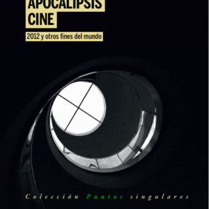 Apocalipsis cine. 2012 y otros fines de mundo
